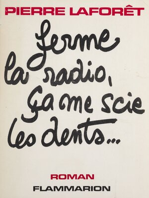 cover image of Ferme la radio, ça me scie les dents...
